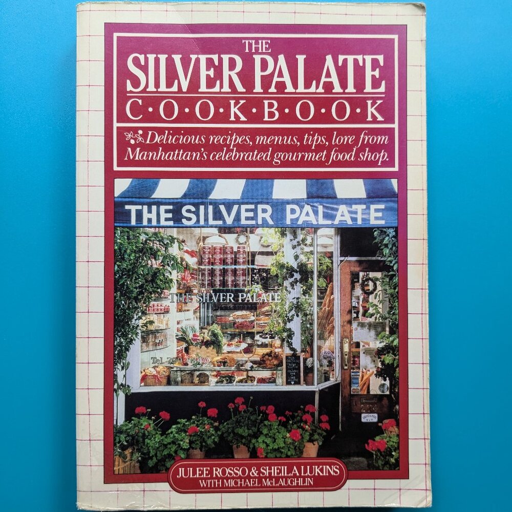 The Silver Palate Cookbook by Julee Rosso & Sheila Lukins